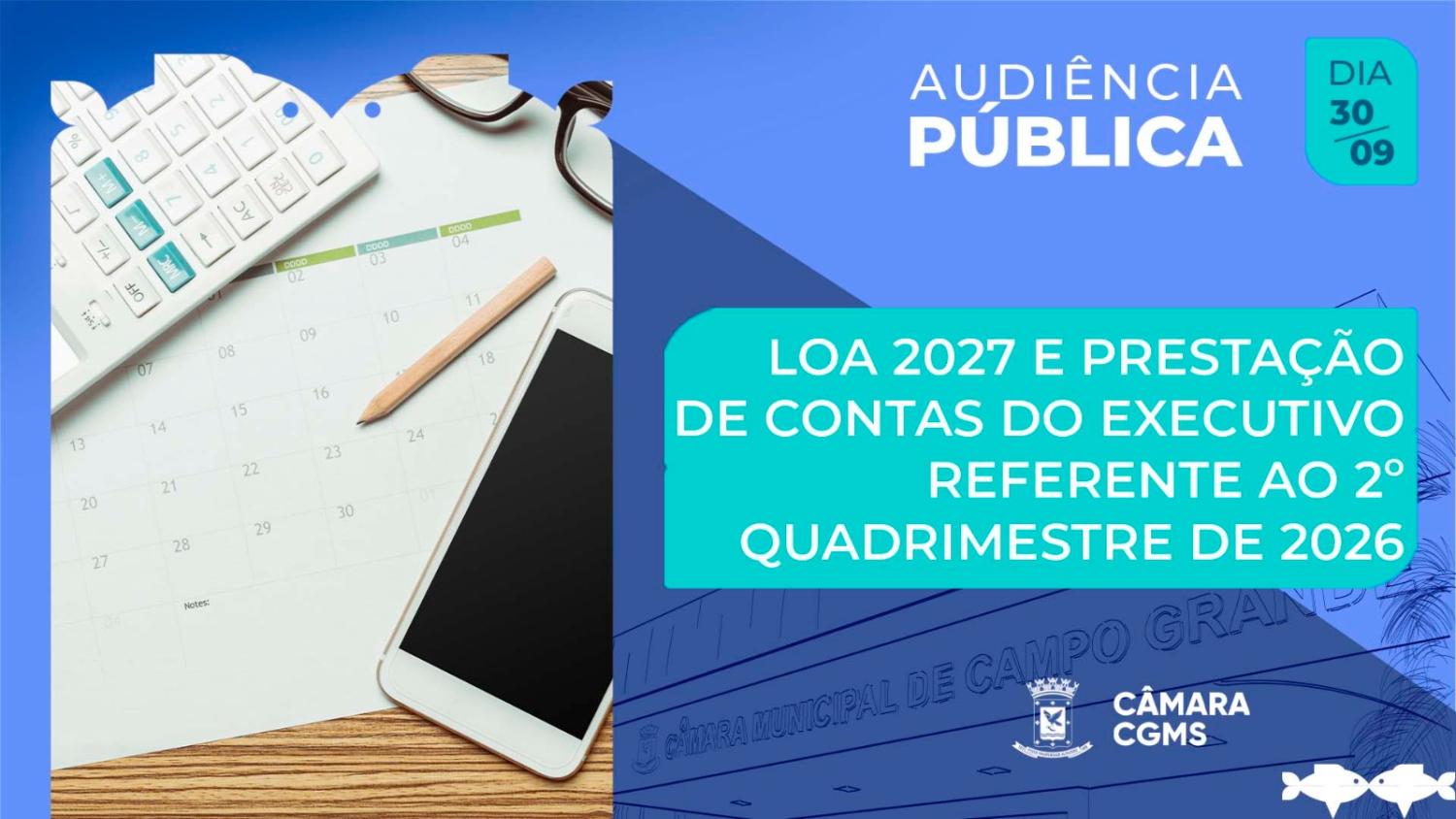 Câmara promove Audiência para prestação de contas do Executivo e detalhamento da LOA para 2027